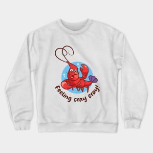 Feeling cray cray funny crayfish (on light colors) Crewneck Sweatshirt